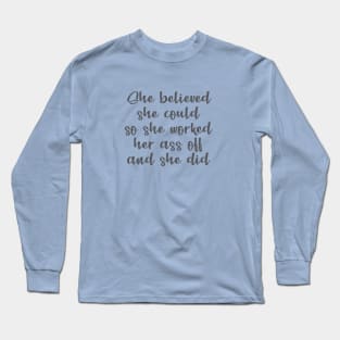 She Believed She Could So She Did Long Sleeve T-Shirt